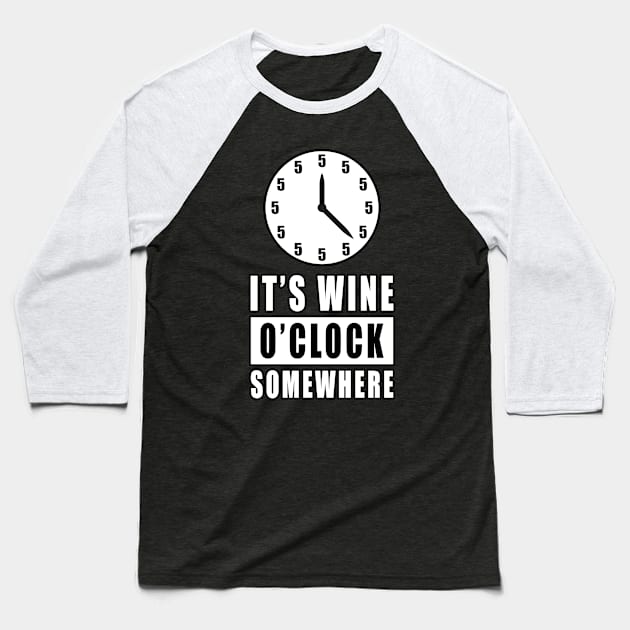 It's Wine O'Clock Somewhere Baseball T-Shirt by DesignWood Atelier